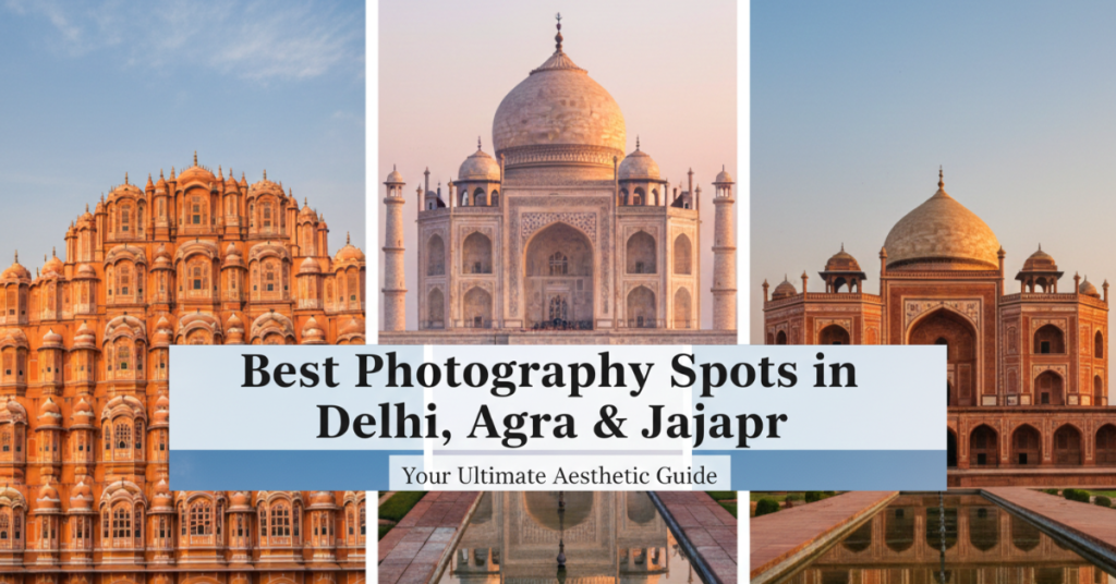 A beautiful three-panel collage showcasing the Hawa Mahal in Jaipur, the Taj Mahal in Agra, and Humayun’s Tomb in Delhi, it's representing the Best Photography Spots in Delhi, Agra & Jaipur - India's Golden Triangle.